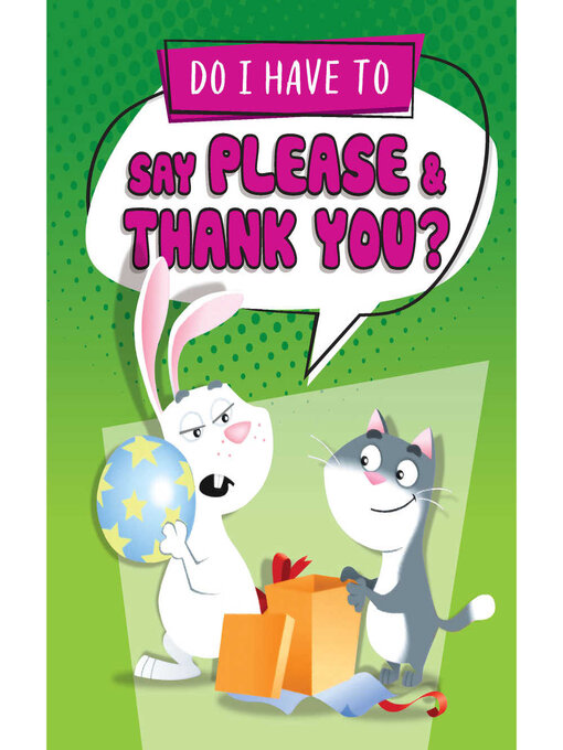 Title details for Do I Have to Say Please and Thank You? by Sequoia Kids Media - Available